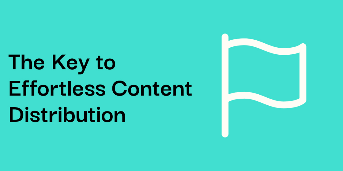 The Key to Effortless Content Distribution
